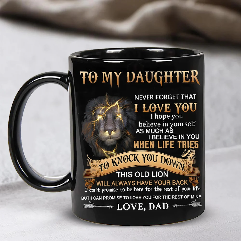 Dad To Daughter - Never Forget I Love You - Coffee Mug - A867