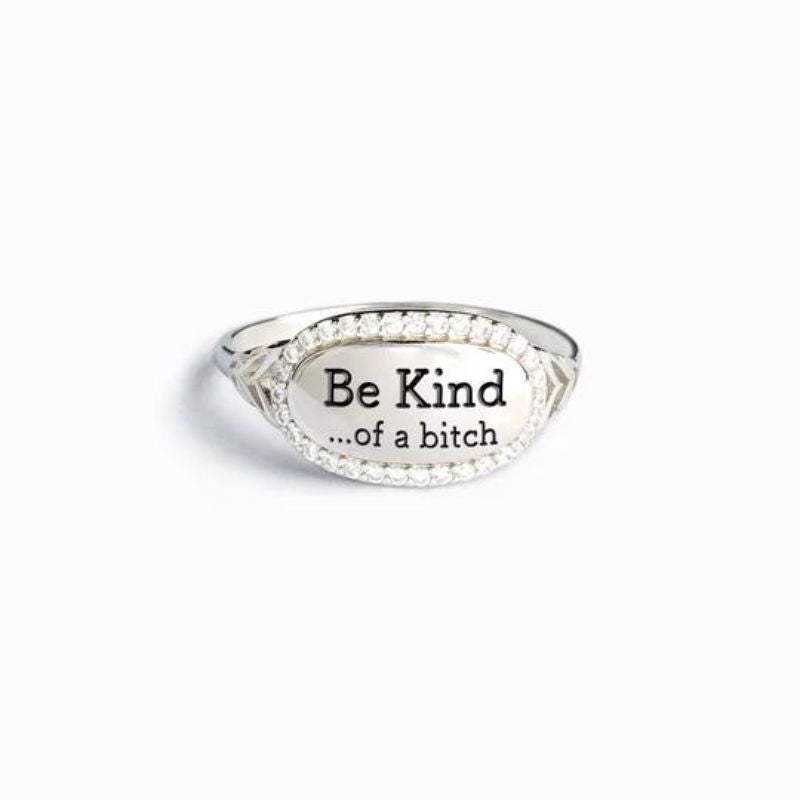 Be Kind...Of A Bi'ch Signature Ring