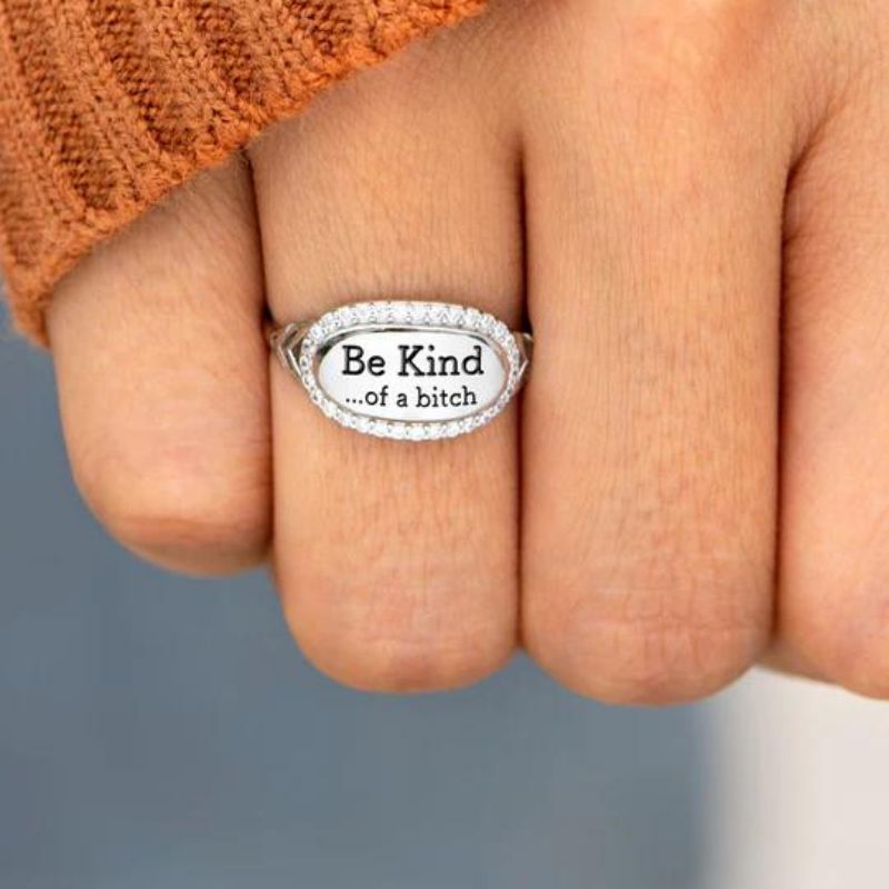 Be Kind...Of A Bi'ch Signature Ring