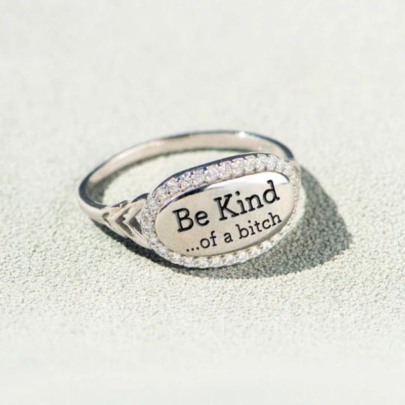 Be Kind...Of A Bi'ch Signature Ring