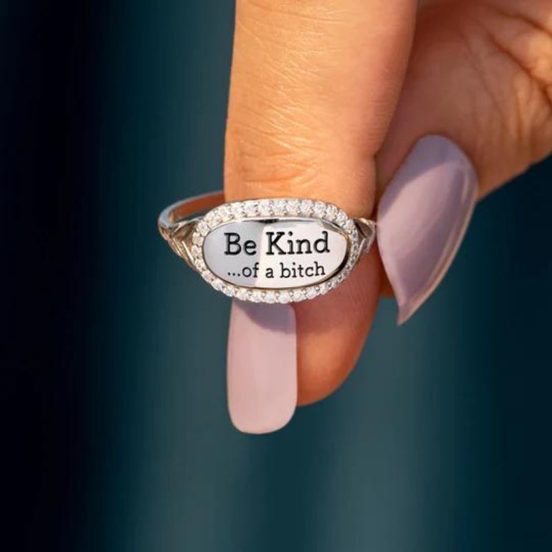 Be Kind...Of A Bi'ch Signature Ring