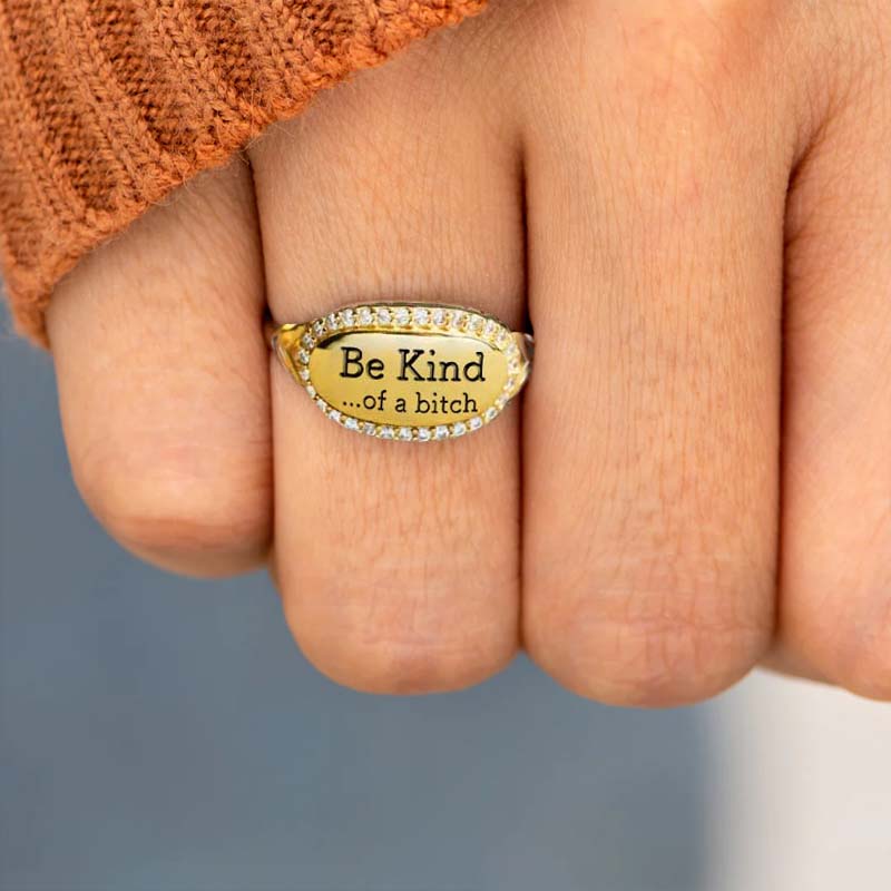 Be Kind...Of A Bi'ch Signature Ring