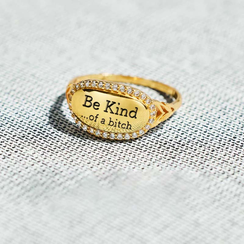 Be Kind...Of A Bi'ch Signature Ring