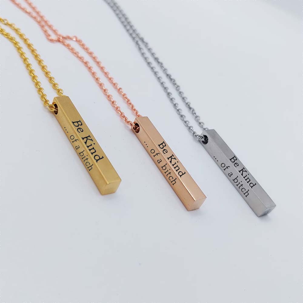 Be Kind...Of A Bi'ch - 3D Engraving Vertical Bar Necklace