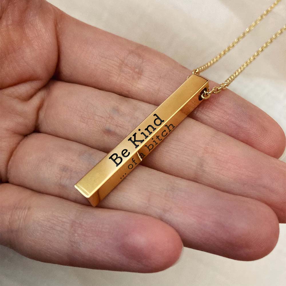 Be Kind...Of A Bi'ch - 3D Engraving Vertical Bar Necklace