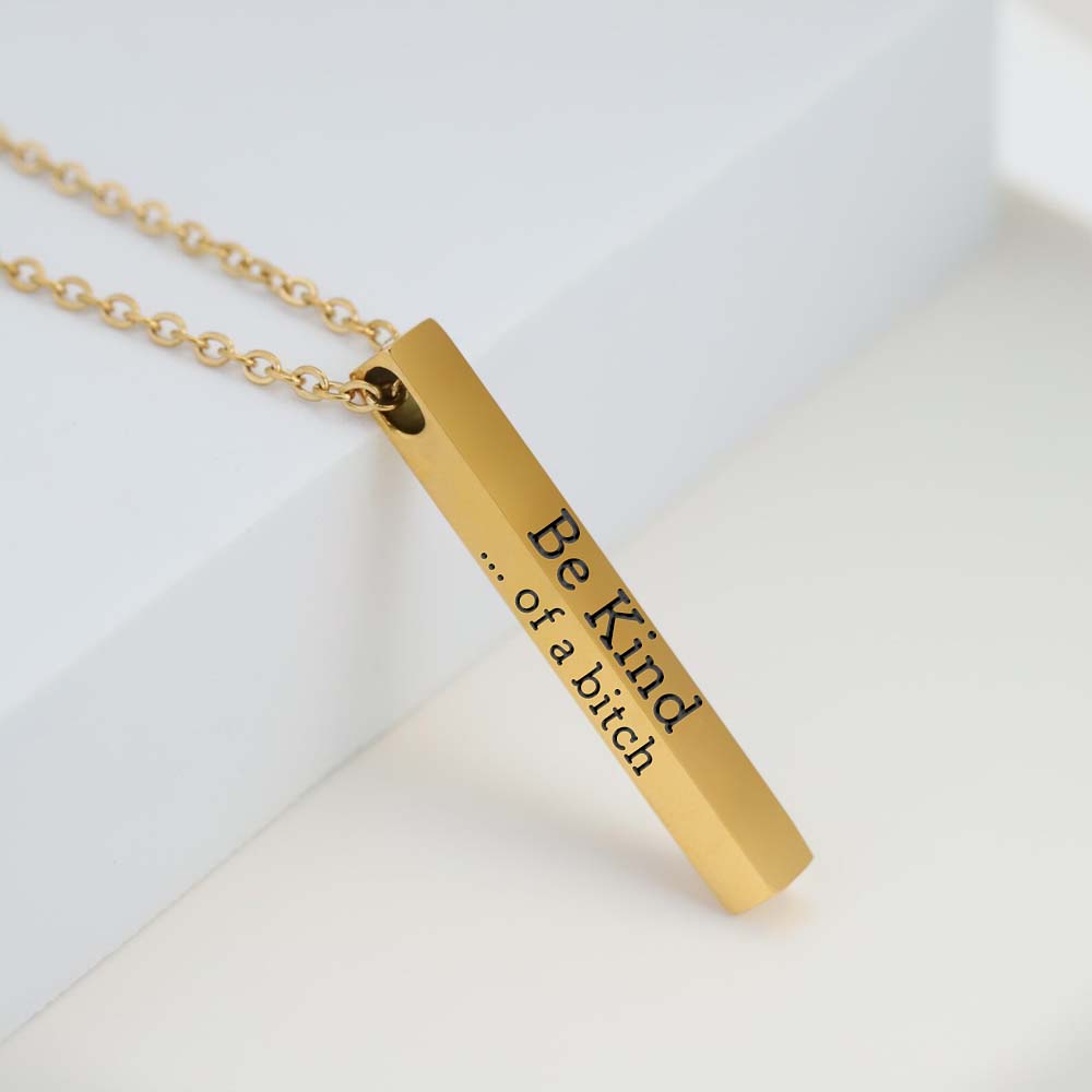 Be Kind...Of A Bi'ch - 3D Engraving Vertical Bar Necklace