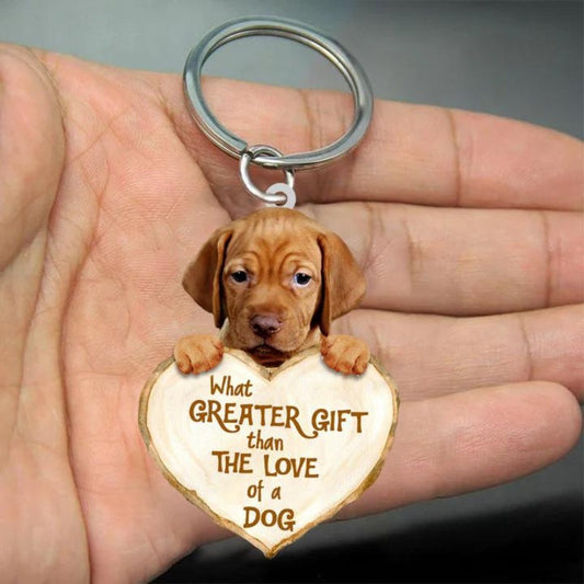 Vizsla What Greater Gift Than The Love Of A Dog Acrylic Keychain GG061